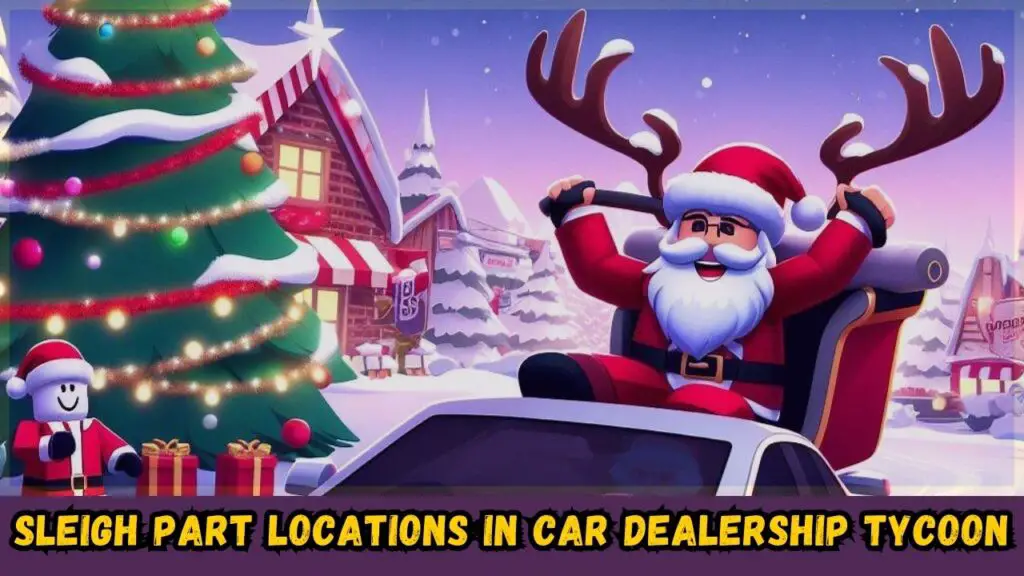 All Sleigh Part Locations In Car Dealership Tycoon Xmas Quest