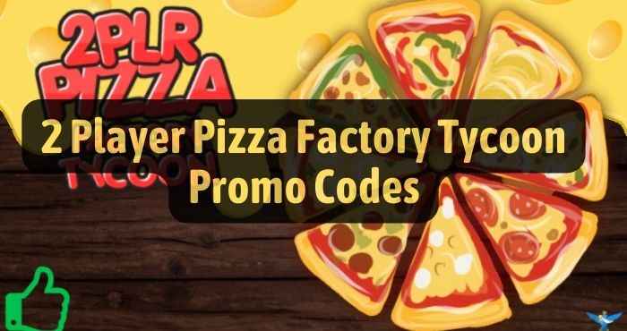 2 Player Pizza Factory Tycoon Codes