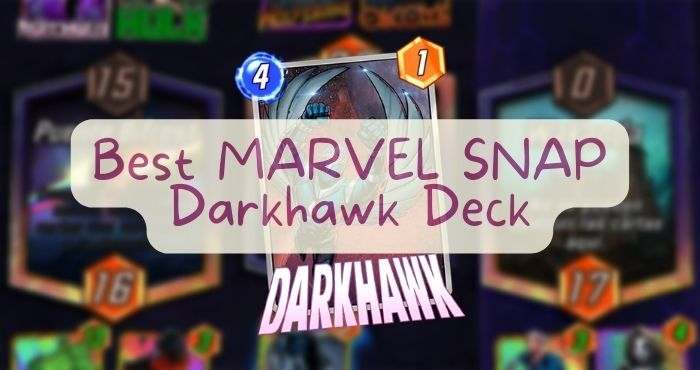 Best MARVEL SNAP Darkhawk Deck