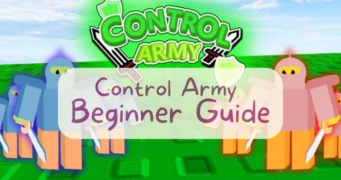 Roblox Control Army Beginner Guide