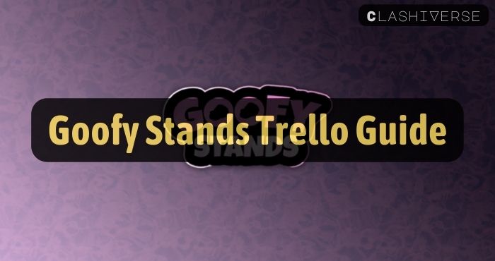Goofy Stands Trello Guide