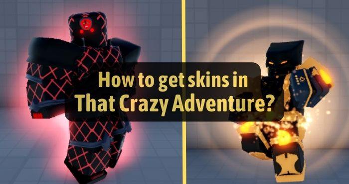 How to get skins in That Crazy Adventure?
