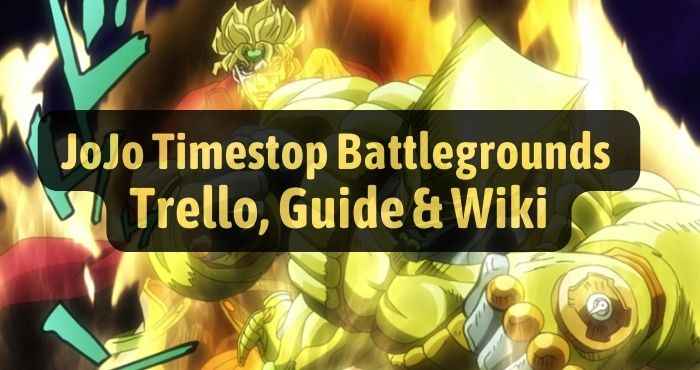 JoJo Timestop Battlegrounds Trello Guide & Wiki