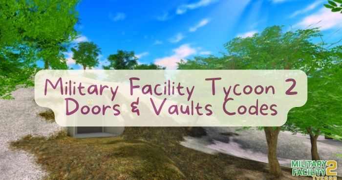 Military Facility Tycoon 2 Doors and Vault Codes