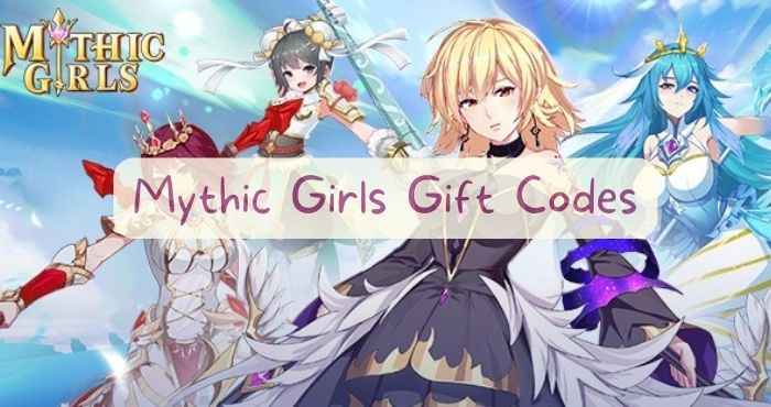 Mythic Girls Gift Codes