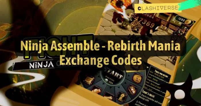 Ninja Assemble Rebirth Mania Codes