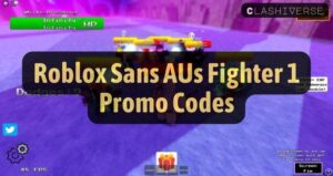Sans AUs Fighter 1 Codes Wiki (July 2026) [NEW]