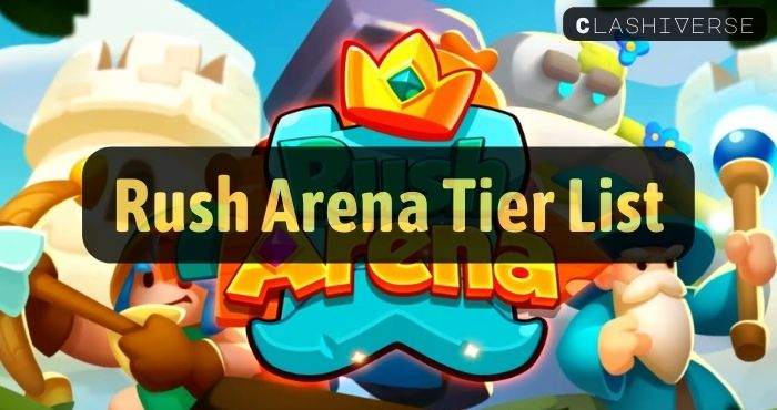 Rush Arena Tier List