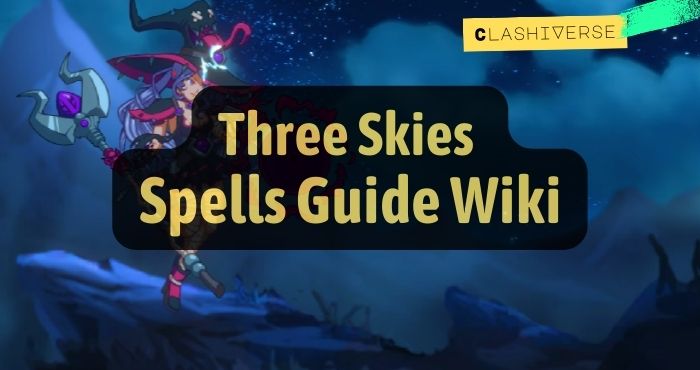 Three Skies Spells Guide Wiki