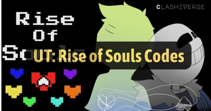 UT: Rise of Souls Codes