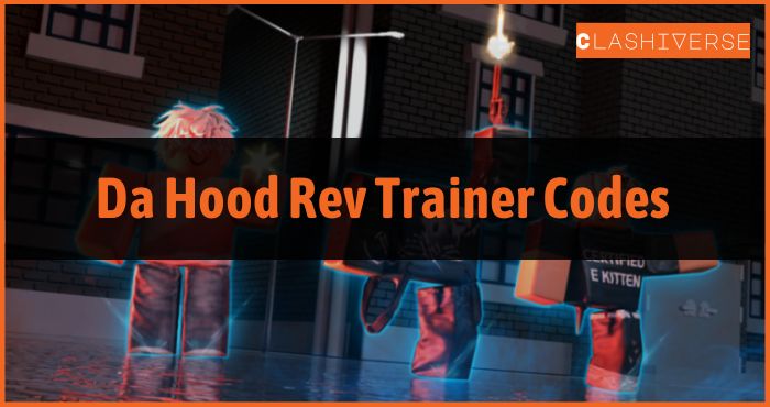 Da Hood Rev Trainer Codes