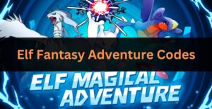 Elf Fantasy Adventure Codes for July 2026