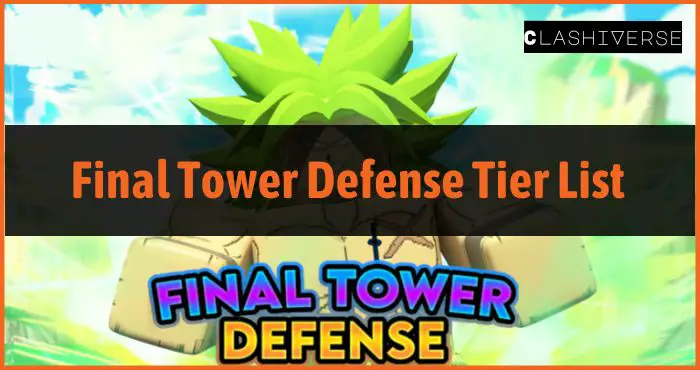 Final Tower Defense Tier List (December 2023) - Best Units Ranked
