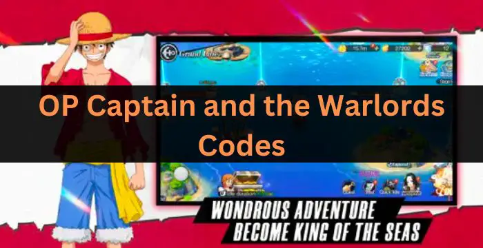 OP Captain and the Warlords Codes