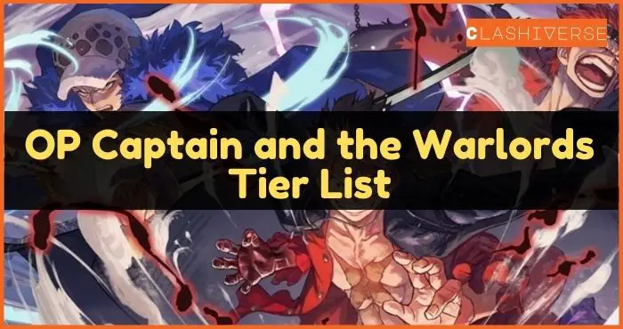 OP Captain and the Warlords Tier List