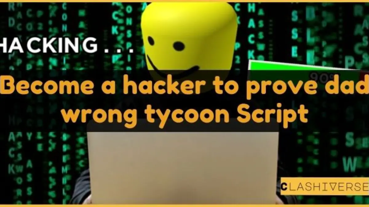 Become A Hacker To Prove Dad Wrong Tycoon Codes - Droid Gamers