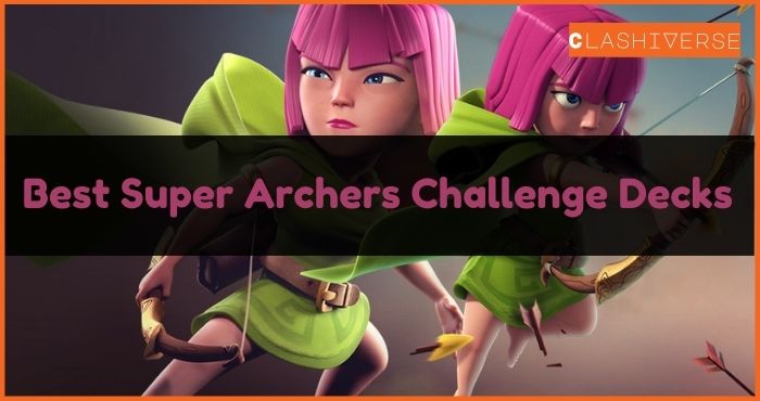 Clash Royale Best Super Archers Challenge Decks