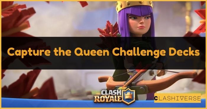 Capture the Queen Challenge Decks