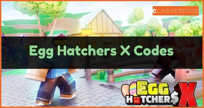 Egg Hatchers X Codes