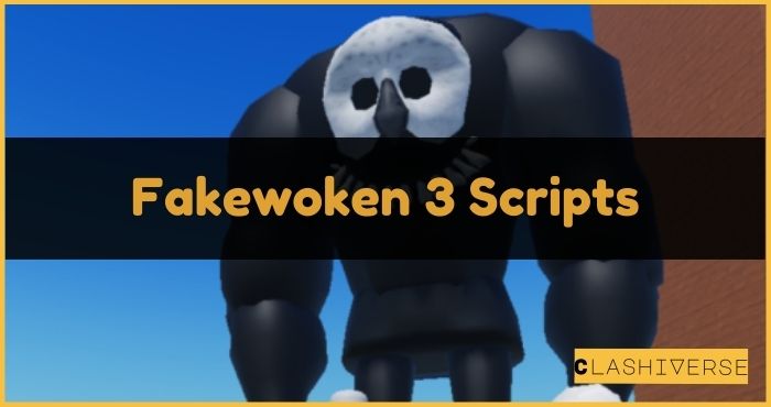 Fakewoken 3 Scripts