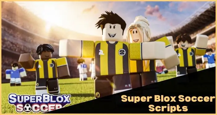 Super Blox Soccer Scripts