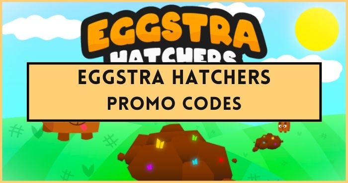 Eggstra Hatchers codes