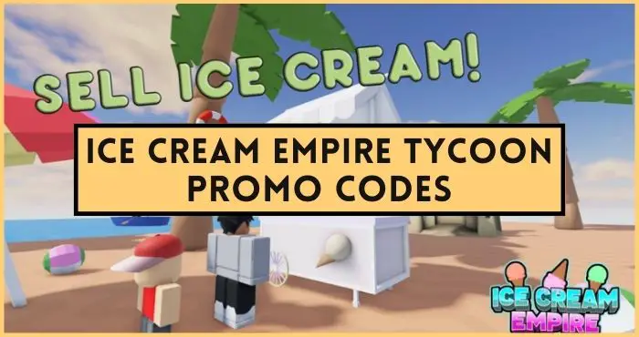 Ice Cream Empire Tycoon codes list