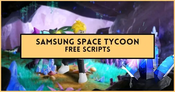 Samsung Space Tycoon scripts