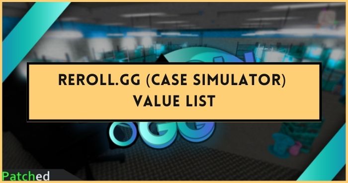 reroll.gg value list (Case Simulator)