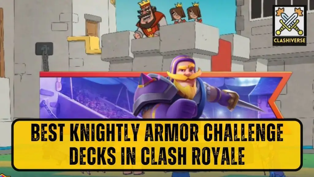 Best Knightly Armor Challenge Decks in Clash Royale