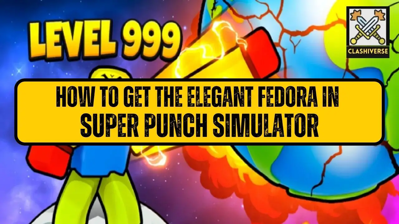 How to Get the Elegant Fedora in Super Punch Simulator