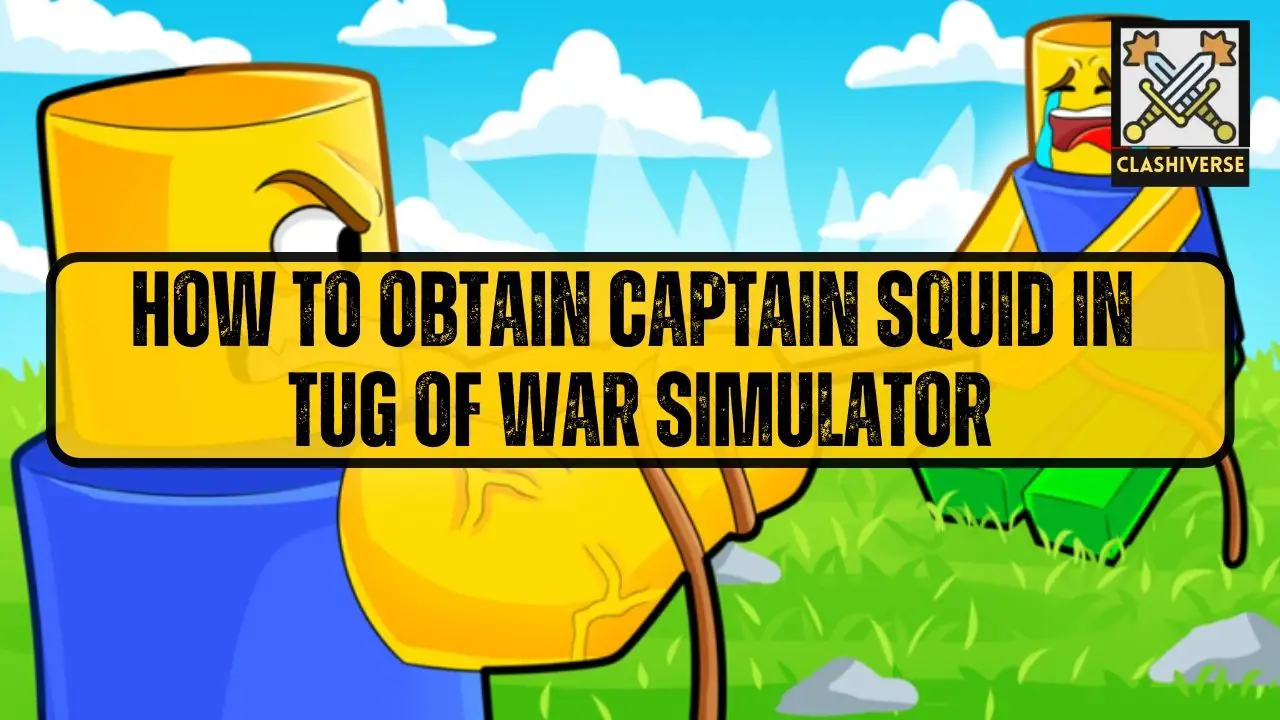 How to obtain Captain Squid in Tug Of War Simulator