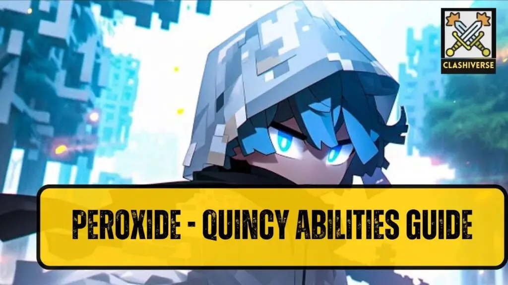 Roblox Peroxide Quincy Abilities Guide Wiki