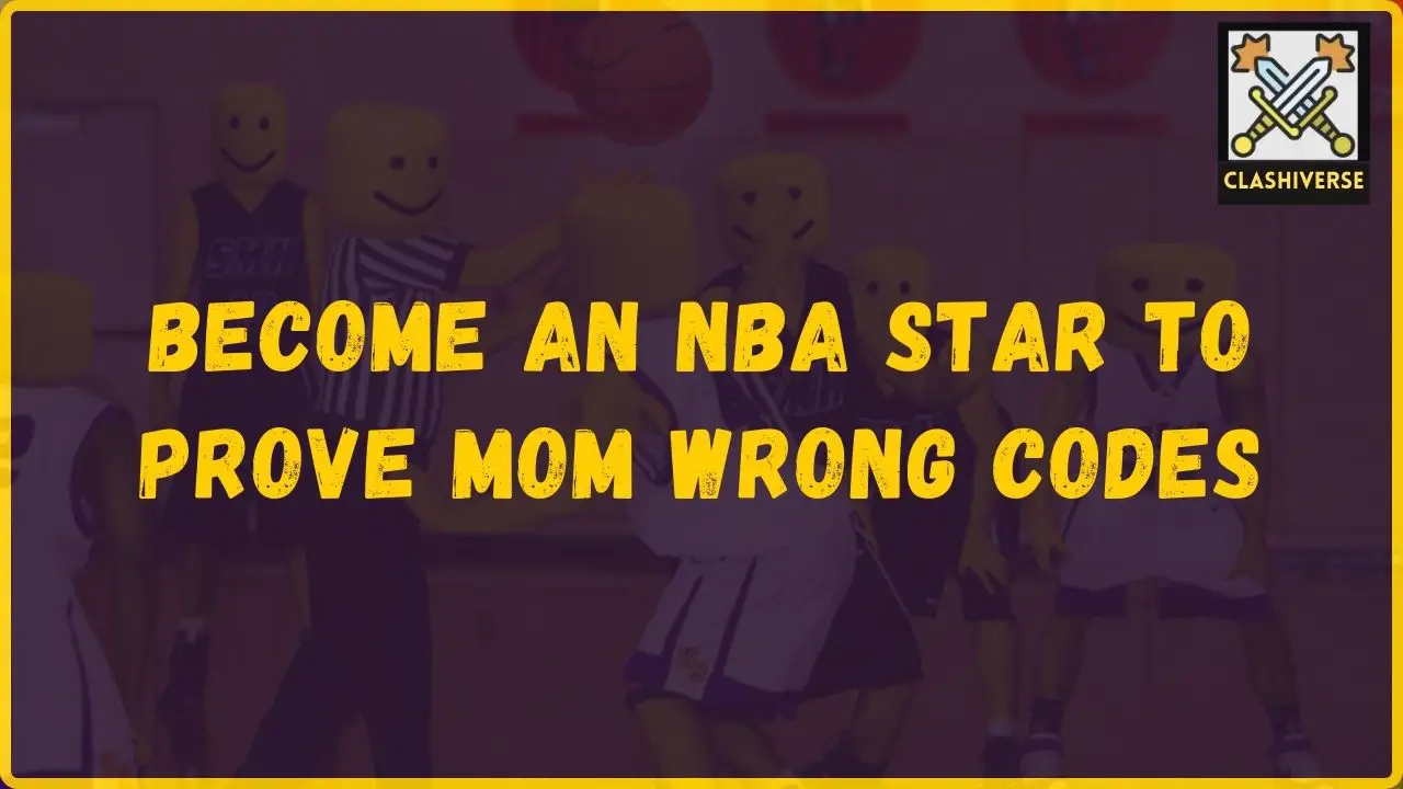BECOME AN NBA STAR TO PROVE MOM WRONG Codes