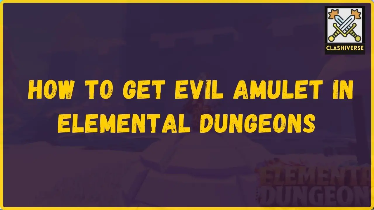 HOW TO GET EVIL AMULET in Elemental Dungeons