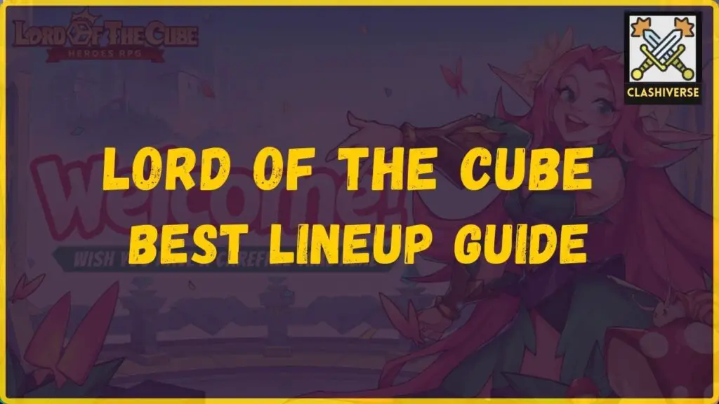 Lord of the Cube Best Lineup guide