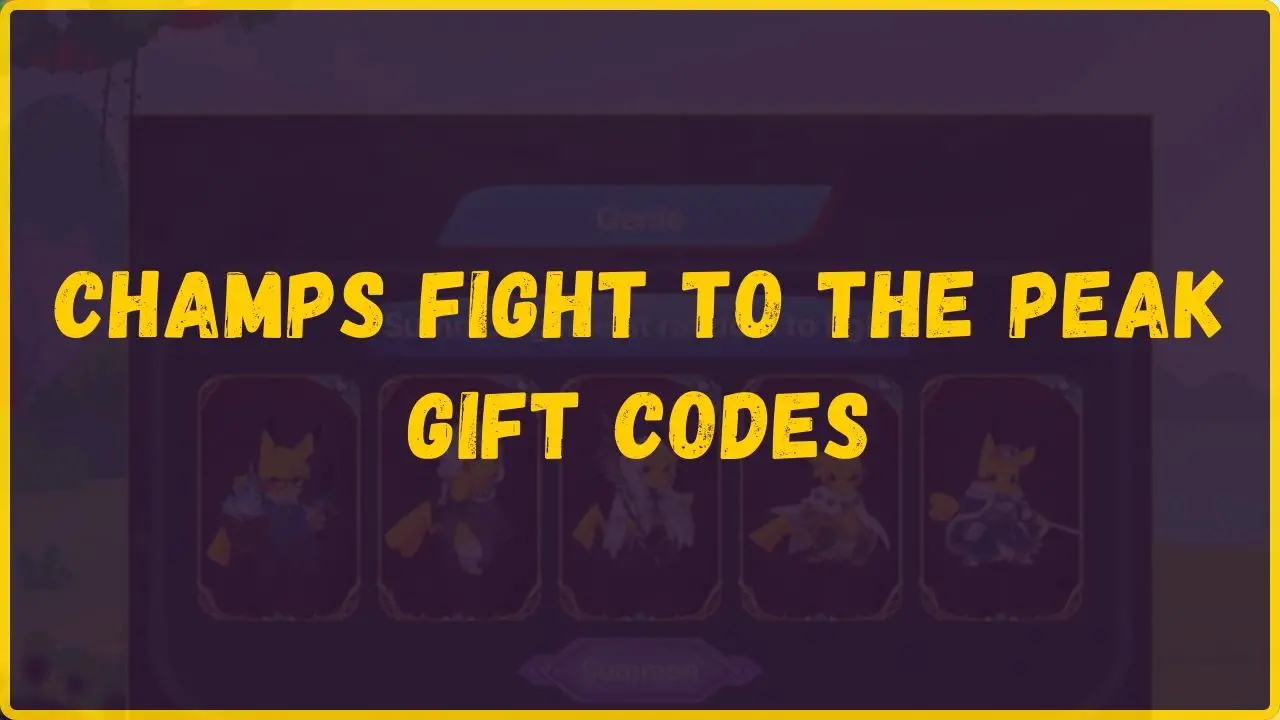 Champs Fight to the Peak Gift Codes