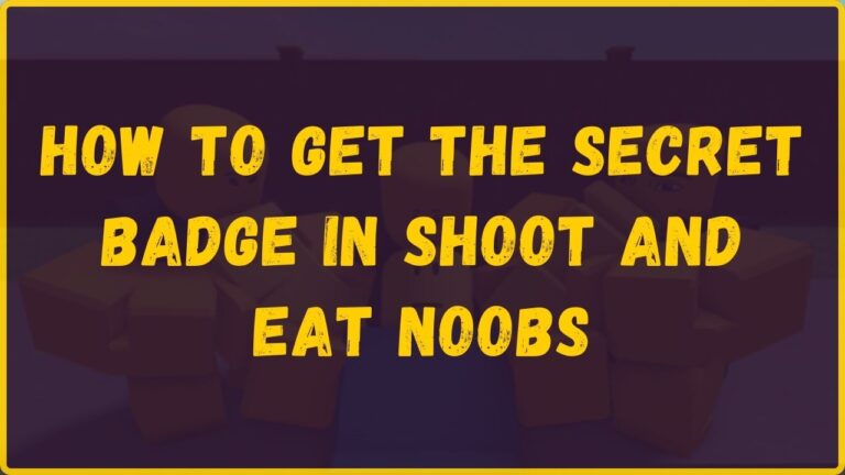 How to get the Secret Badge in Shoot and Eat Noobs