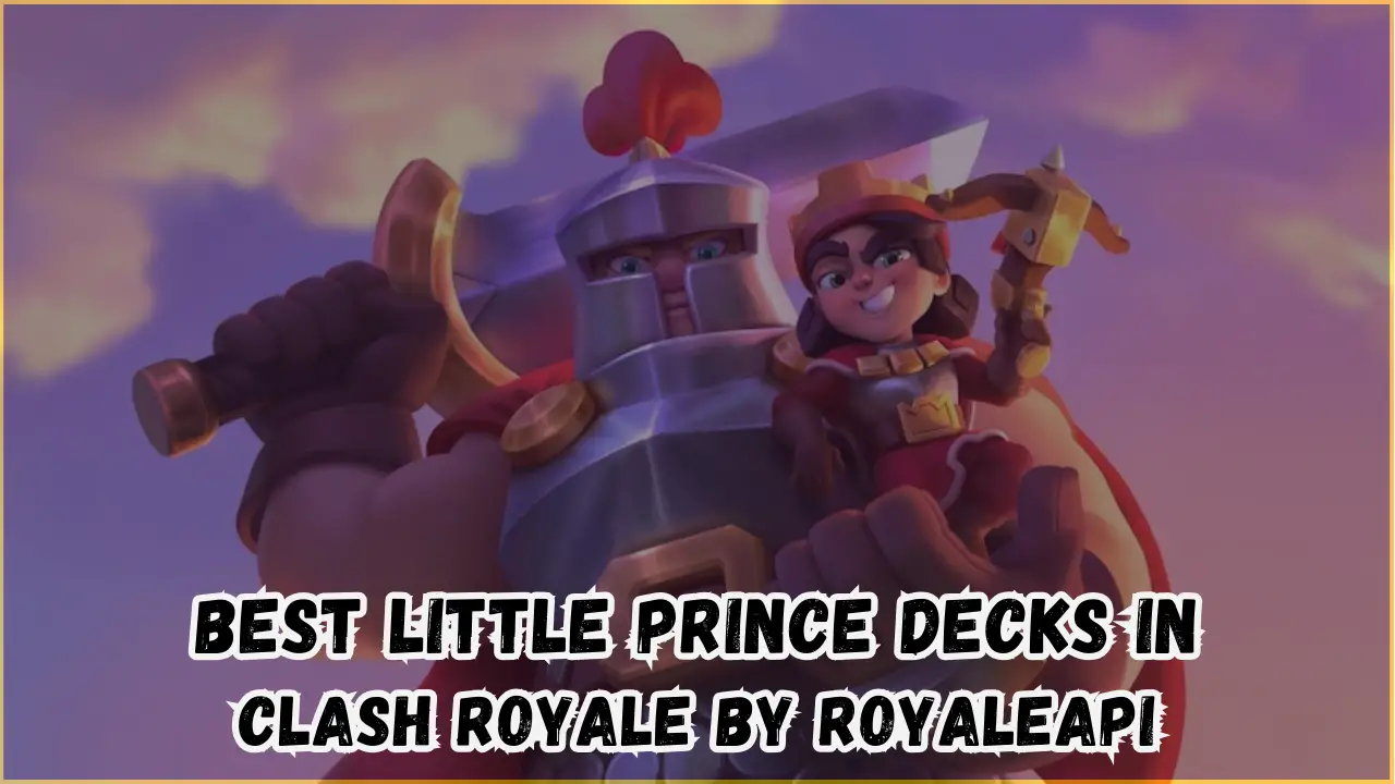 Best Little Prince Decks in Clash Royale by RoyaleAPI