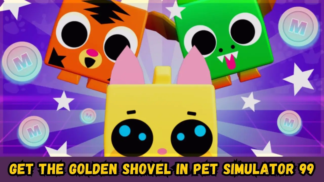 How to get the Golden Shovel in Pet Simulator 99