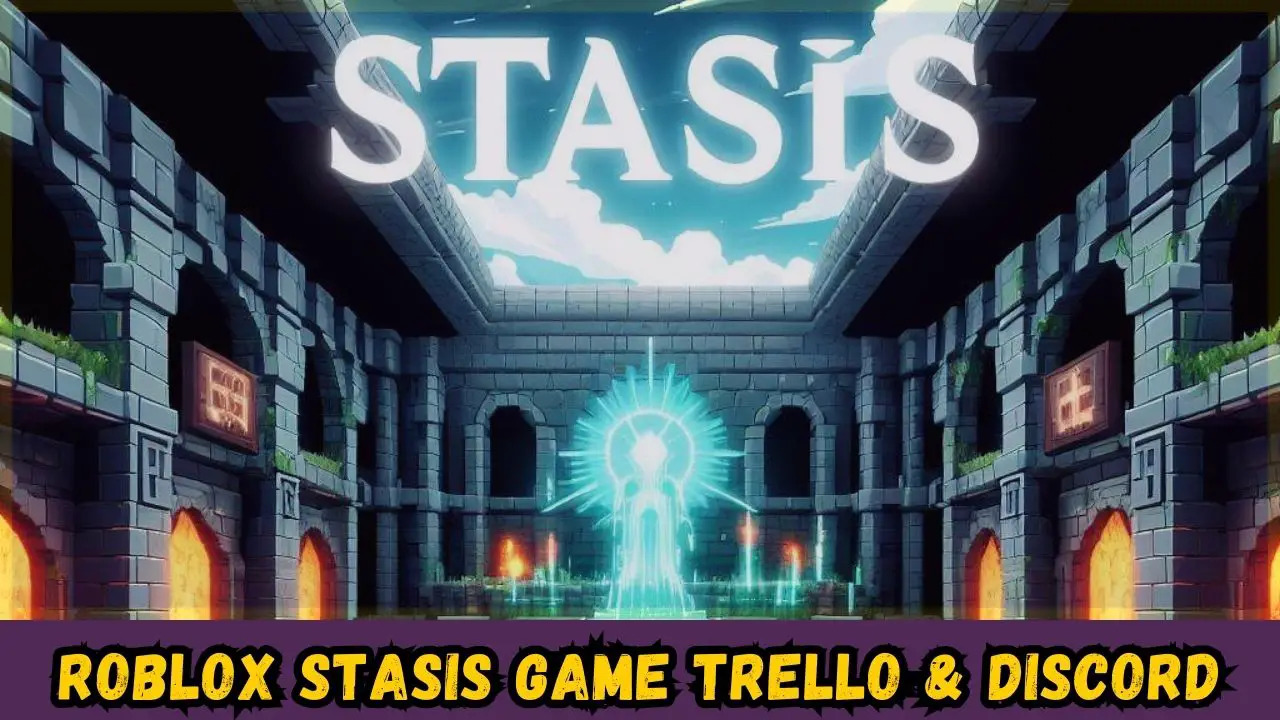 Roblox Stasis Game Trello & Discord