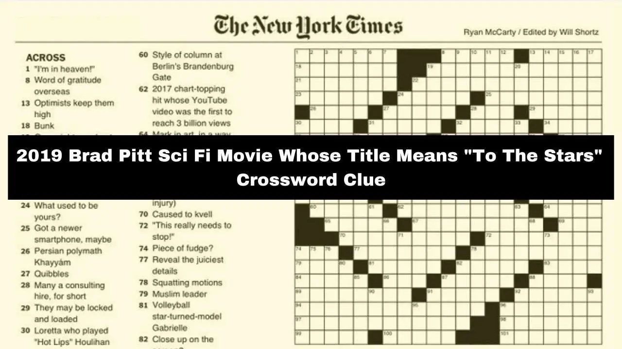 2019 Brad Pitt Sci Fi Movie Whose Title Means "To The Stars" Crossword Clue