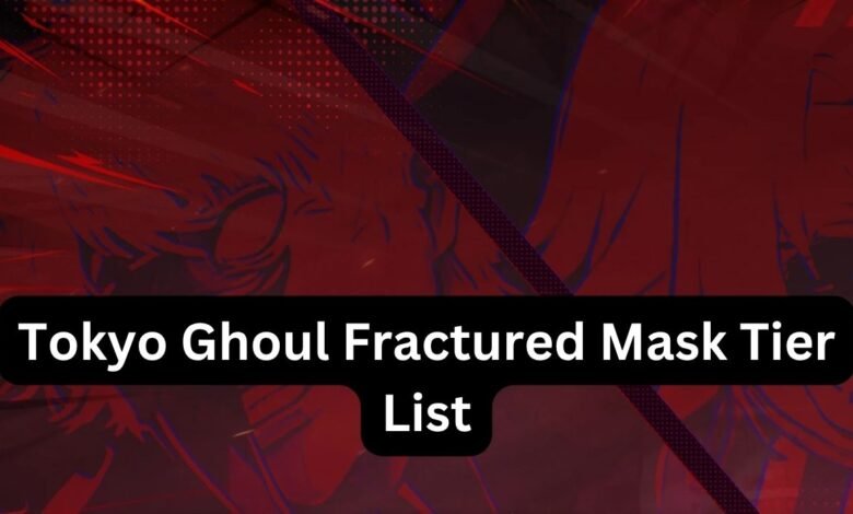 Tokyo Ghoul Fractured Mask Tier List