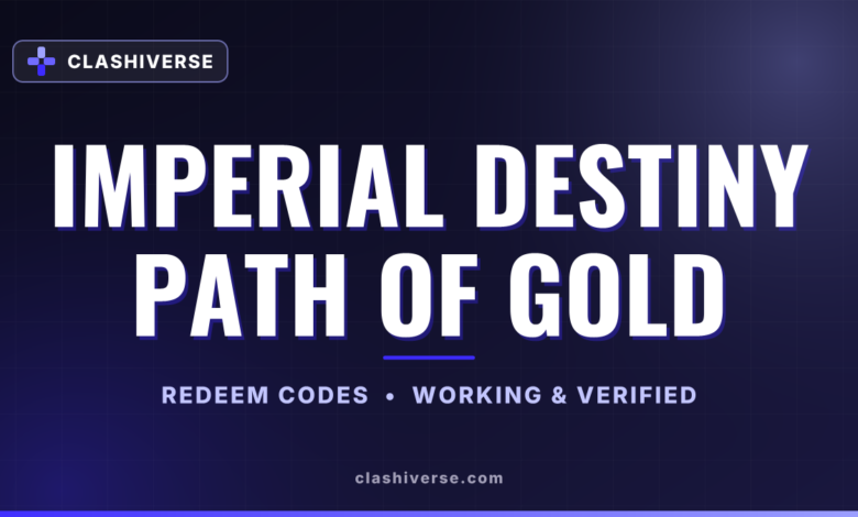 List of All Imperial Destiny Path of Gold Codes-updated